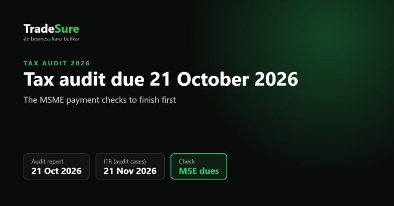 Tax audit due 21 October 2026: MSME payment checks to finish before the audit report – TradeSure