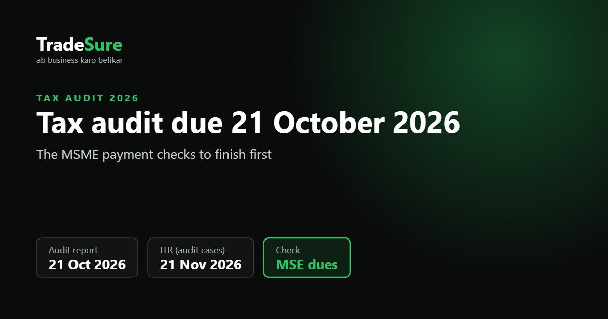 Tax audit due 21 October 2026: MSME payment checks to finish before the audit report – TradeSure